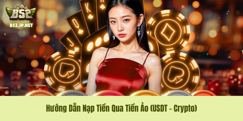 Hướng Dẫn Nạp Tiền Qua Tiền Ảo (USDT - Crypto)an Nap Tien Qua Tien Ao USDT Crypto Hướng Dẫn Nạp Tiền Qua Tiền Ảo (USDT - Crypto)