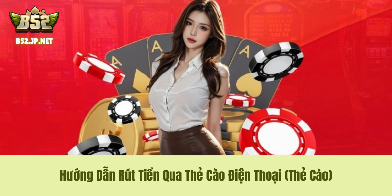 Hướng Dẫn Rút Tiền Qua Thẻ Cào Điện Thoại (Thẻ Cào) Hướng Dẫn Rút Tiền Qua Thẻ Cào Điện Thoại (Thẻ Cào)
