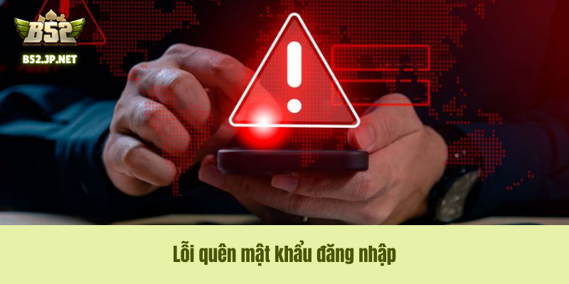 Lỗi quên mật khẩu đăng nhập