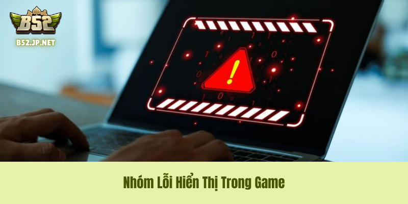 Nhóm Lỗi Hiển Thị Trong Game