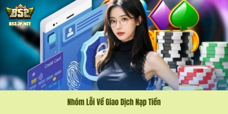 Nhóm Lỗi Về Giao Dịch Nạp Tiền