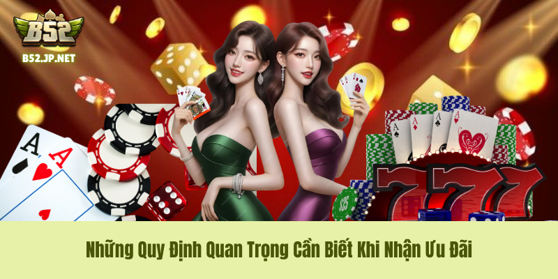 Những Quy Định Quan Trọng Cần Biết Khi Nhận Ưu Đãi