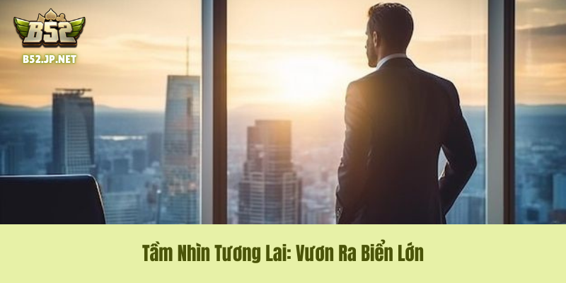 Chiến lược phát triển: Đặt mục tiêu trở thành đối thủ cạnh tranh toàn cầu Chiến lược phát triển: Đặt mục tiêu trở thành đối thủ cạnh tranh toàn cầu