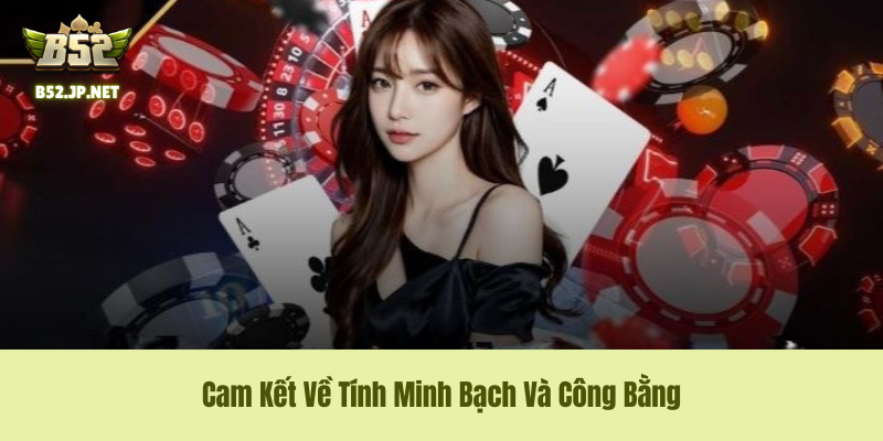 Cam Kết Về Tính Minh Bạch Và Công Bằng